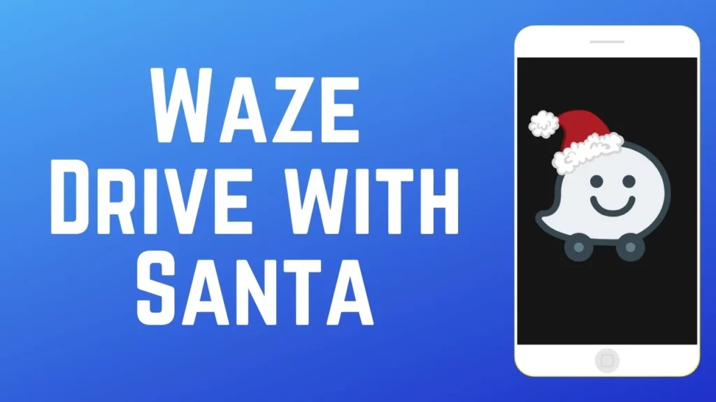 How to Drive with Drive with Santa ; Santa on Waze and Enable Christmas Theme?