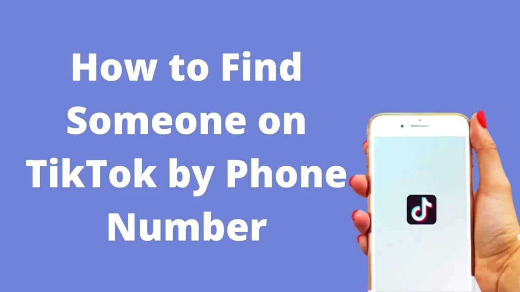 How to Find Someone on TikTok With Phone Number?