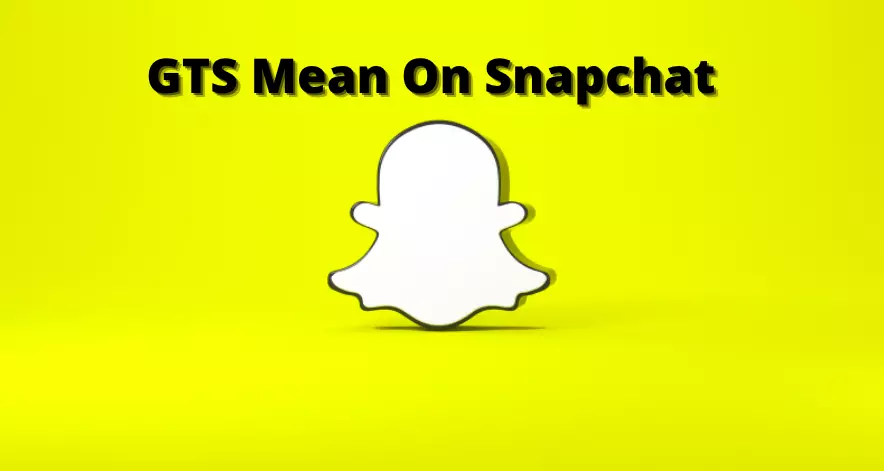 What Does GTS Mean on Snapchat?