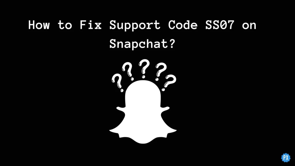 How To Fix Support Code SS07 On Snapchat
