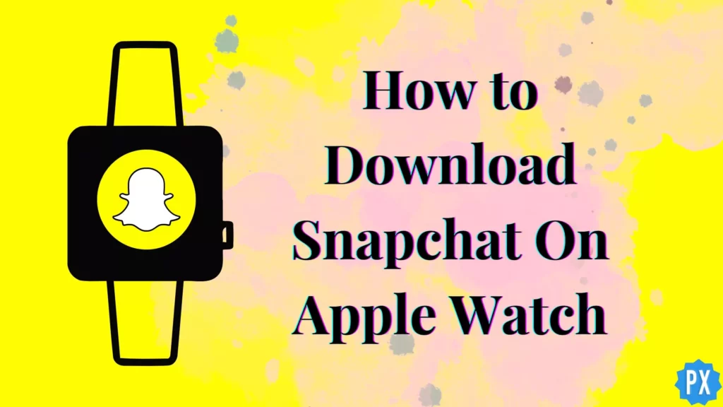 Download Snapchat On Apple Watch