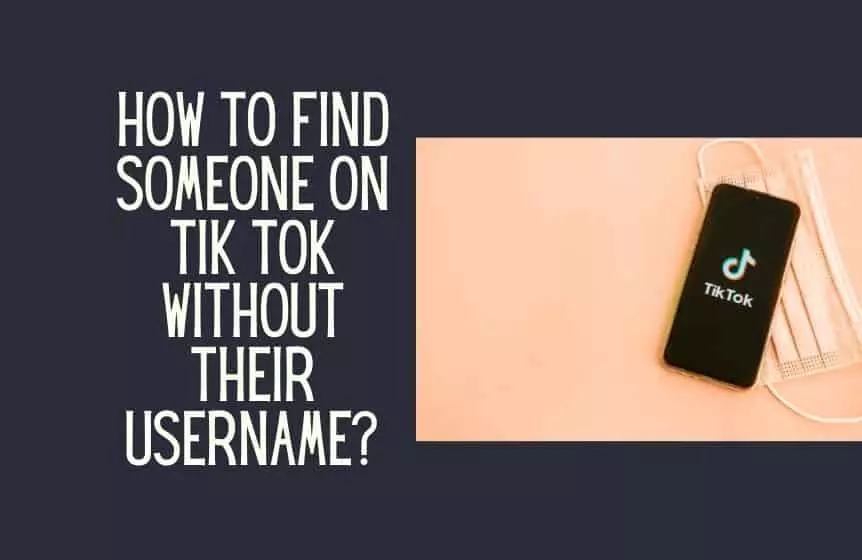 How to Find a TikTok User Without Username?