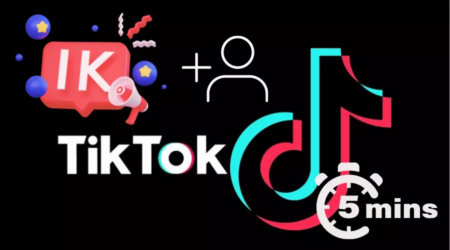 How To Get 1k Followers On TikTok In 5 Minutes? Increase Your Audience