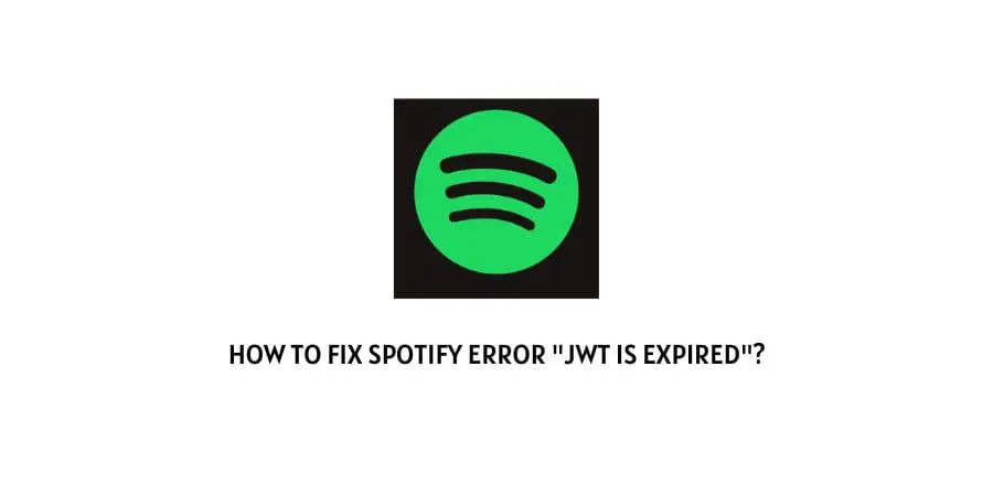 How to Fix the Spotify JWT is Expired Error?