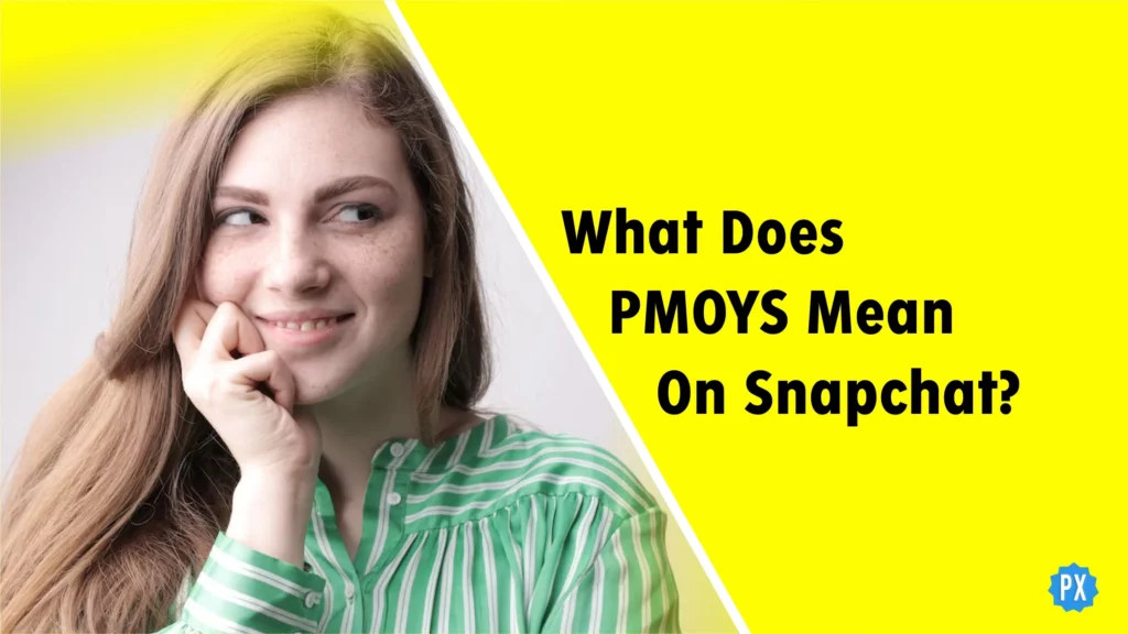 What Does PMOYS Mean on Snapchat