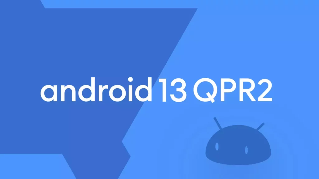 Android 13 Qpr2 Beta 2- All About the New Beta Version