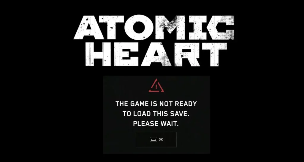 The Atomic Heart game is not ready to load this save