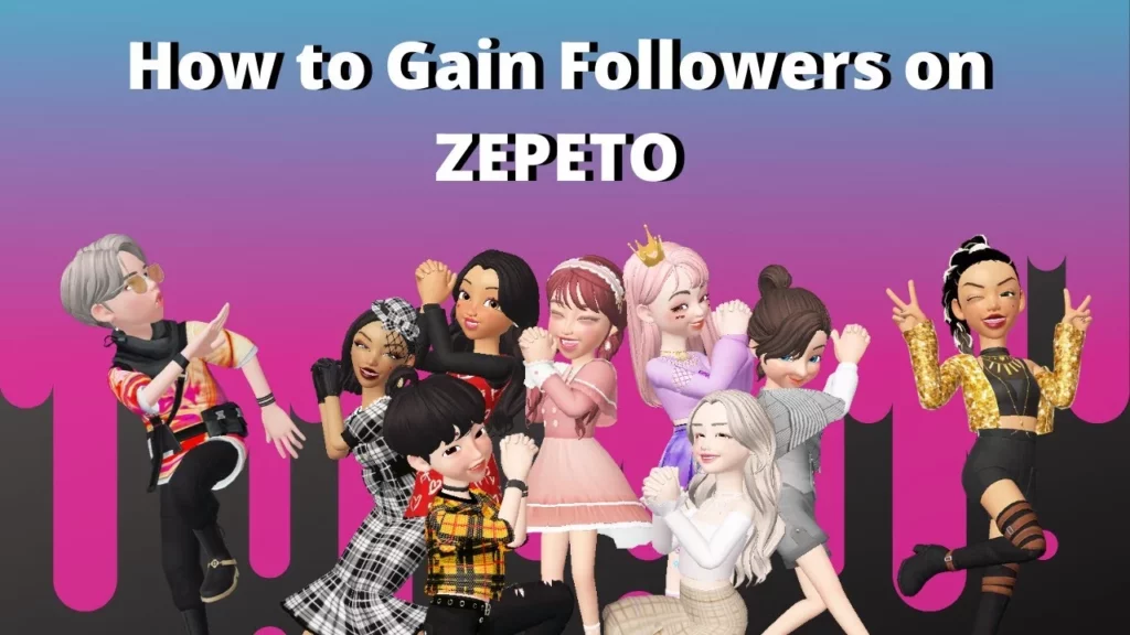 How do you get followers on Zepeto With 8 Tips