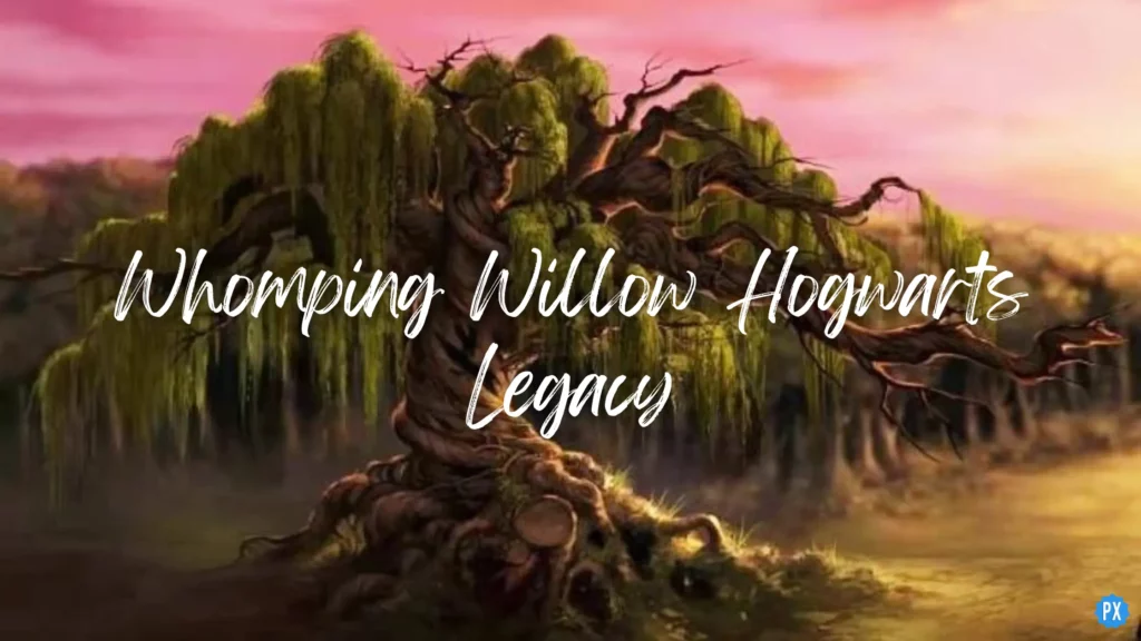 Whomping Willow Hogwarts Legacy