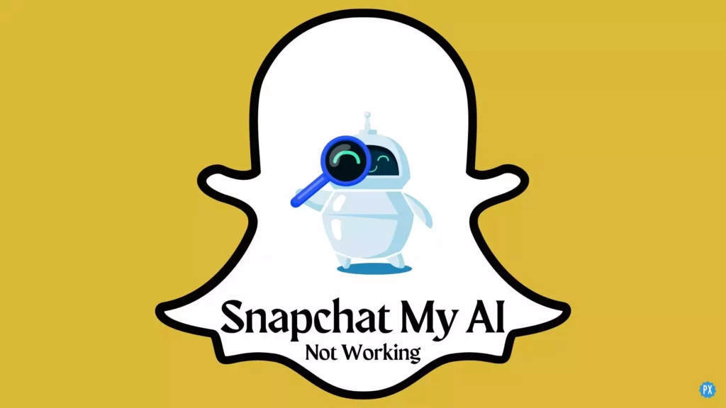Why is Snapchat My AI Not Working
