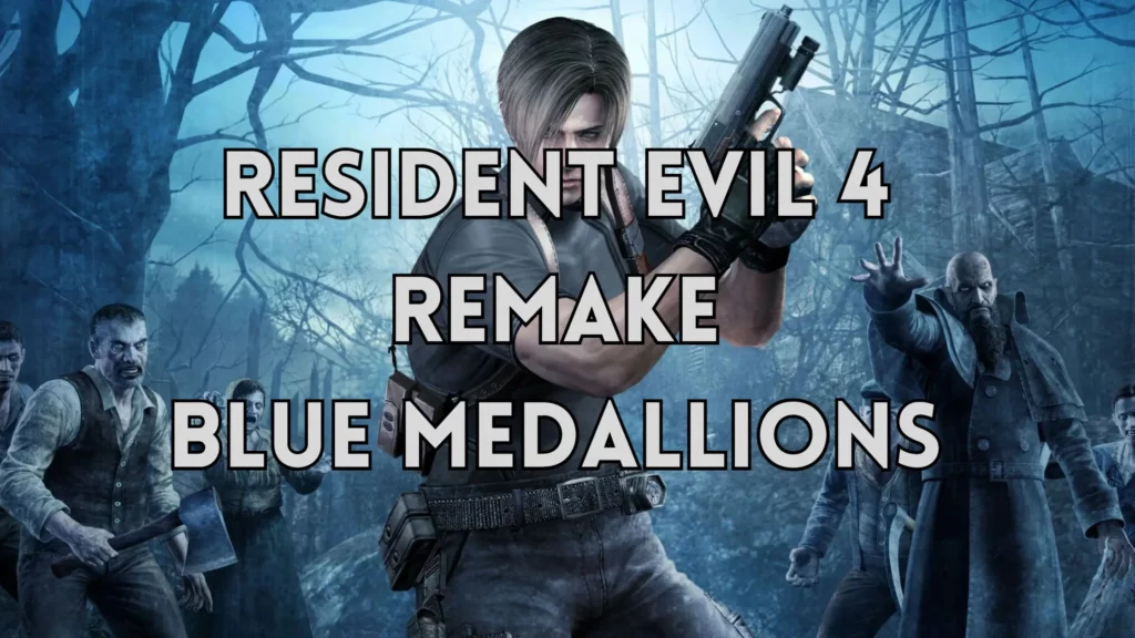 Resident Evil 4 Remake Blue Medallions Locations