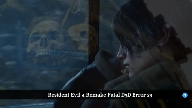 Resident Evil 4 Remake Fatal D3D Error 25