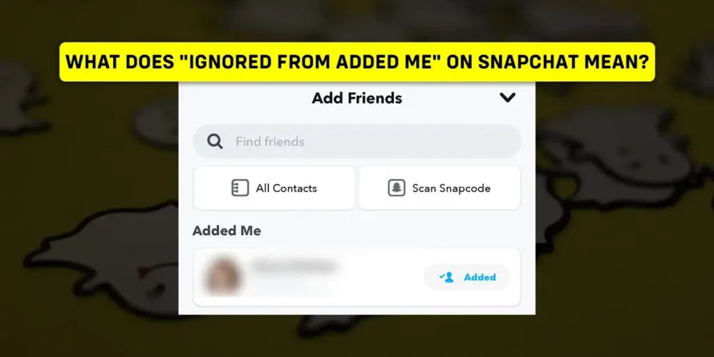 What Does Ignored From Added Me Mean On Snapchat