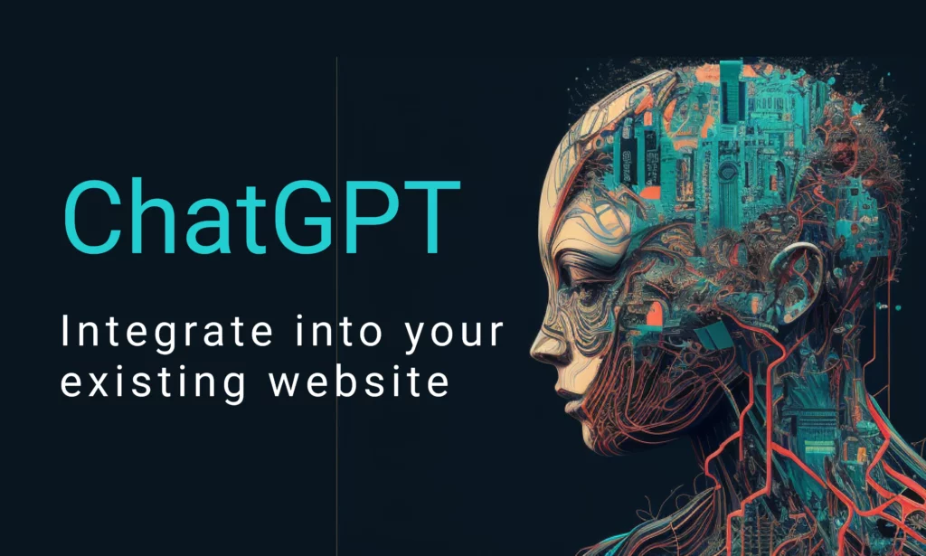 ChatGPT integrate into your existing website;how to integrate ChatGPT into a website.