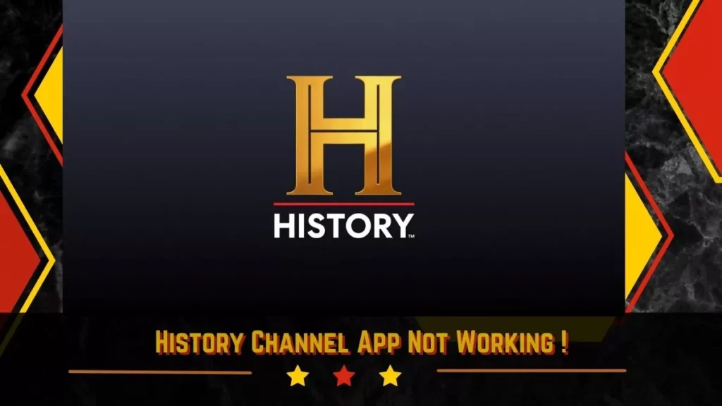 History Channel App Not Working | Know The 6 Fixes Now