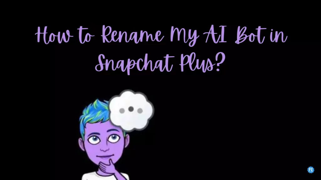 How to Rename My AI Bot in Snapchat Plus?