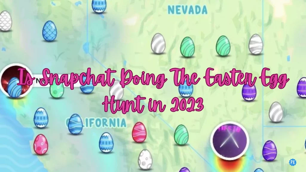 Is Snapchat Doing The Easter Egg Hunt in 2023?