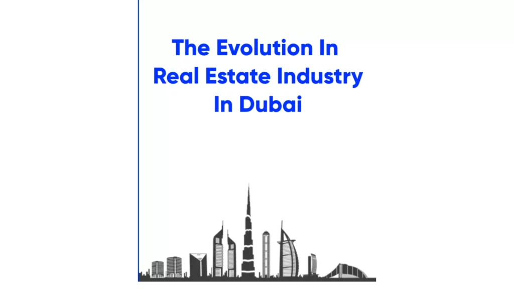 The evolution in real estate industry in Dubai; Technology Evolution in Real Estate: Investing in Dubai real estate