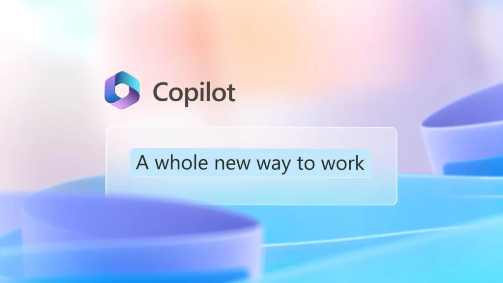 Copilot a new way to work; Is Microsoft Copilot Available