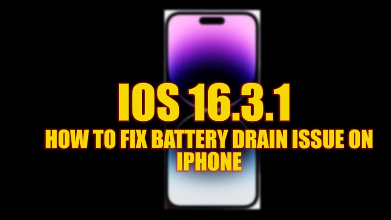 iOS 16.3.1 ; How to Fix iOS 16.3.1 Battery Drain Issue? Don't Run for a Charger