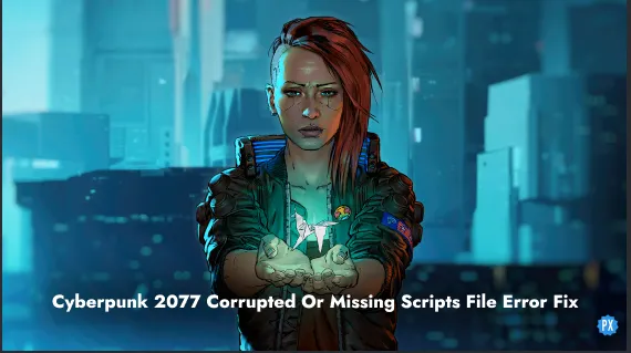 Cyberpunk 2077 Corrupted Or Missing Scripts File