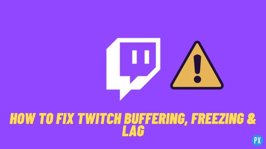 How to fix Twitch buffering, freezing & lag