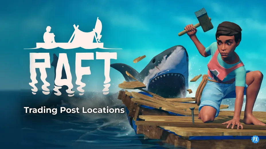 Raft Trading Post Locations