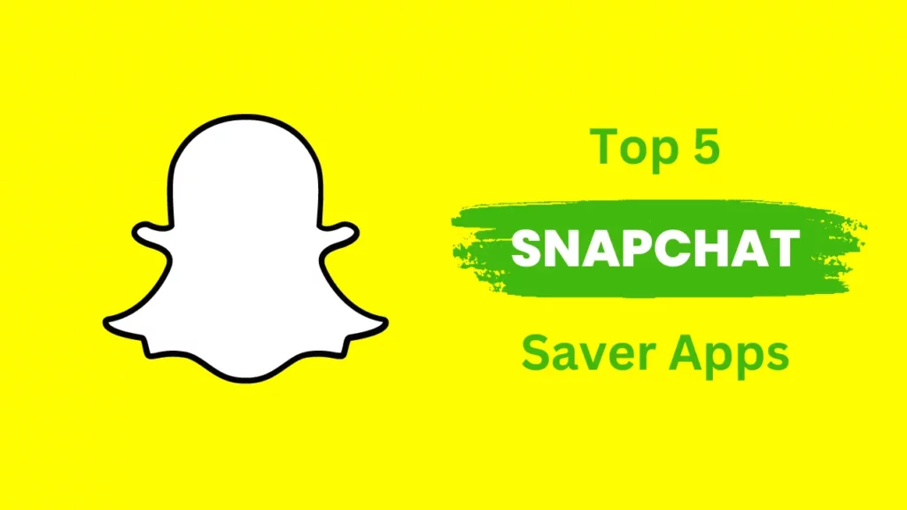Top 5 Snapchat Saver Apps