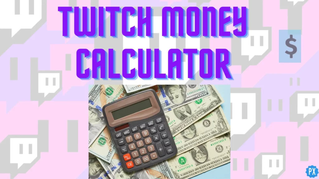 Twitch money calculator