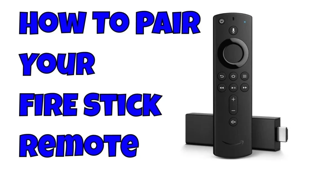 How to Pair Firestick Remote; How to Pair Firestick Remote