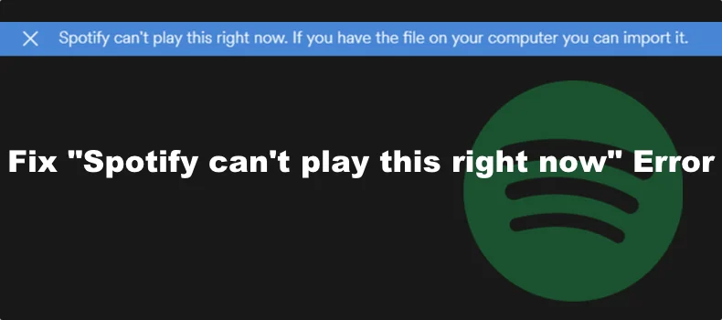 ‘Spotify Can't Play This Right Now’ Error: 10 Quick Fixes