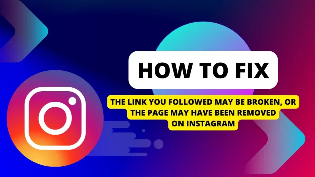 Fix "The link you followed may be broken, or the page may have been removed" on Instagram