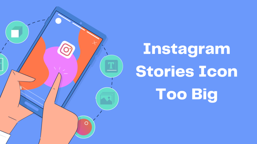 Instagram Stories Icon Too Big