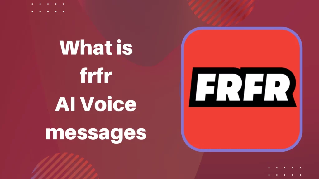 What is frfr AI Voice messages