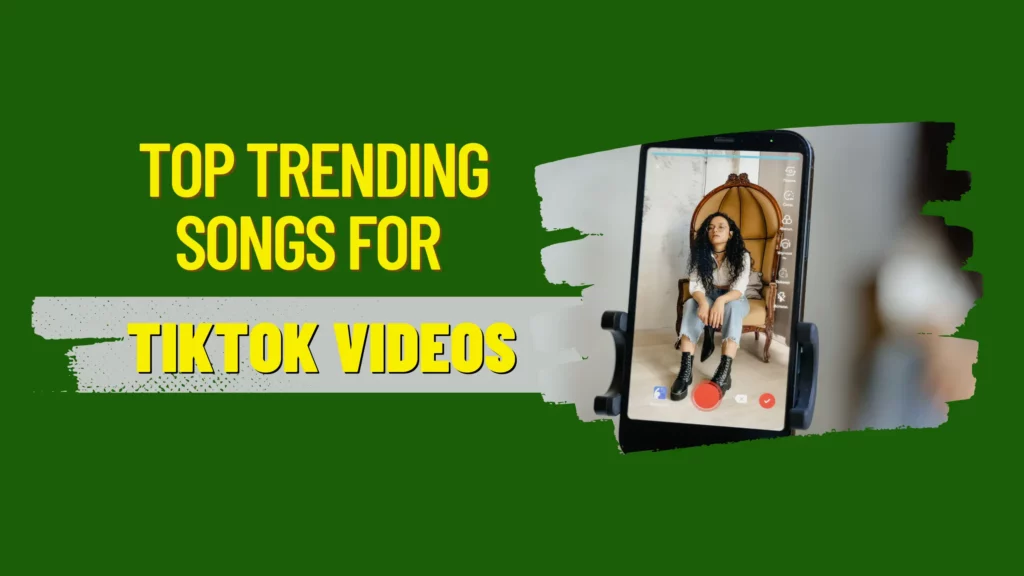 Top Trending Songs For TikTok Videos