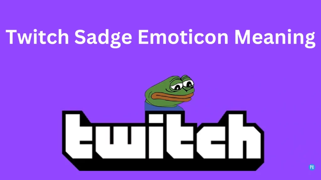Twitch Sadge Emoticon Meaning