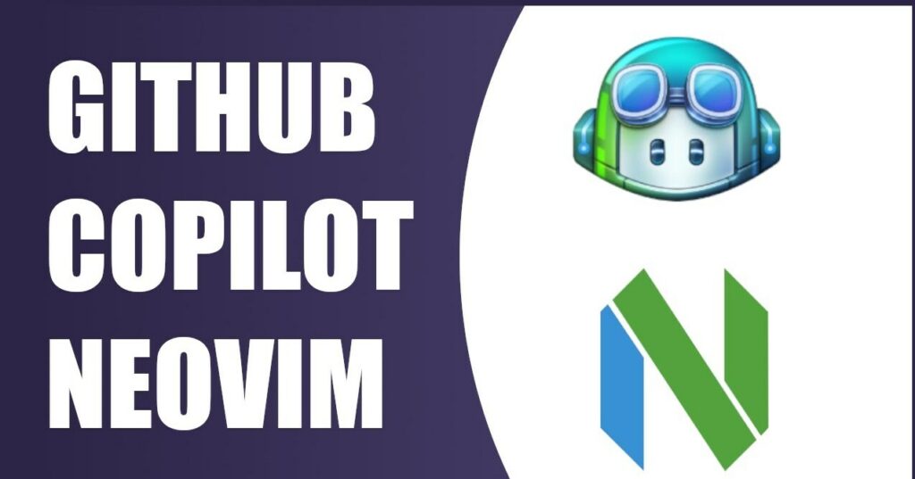 GitHub Copilot Neovim; Free GitHub Copilot For Students to Code Like a Pro