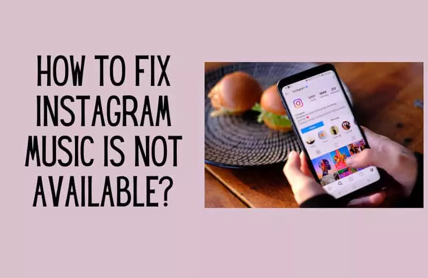 How to Fix Instagram Music is Not Available for Some Accounts 