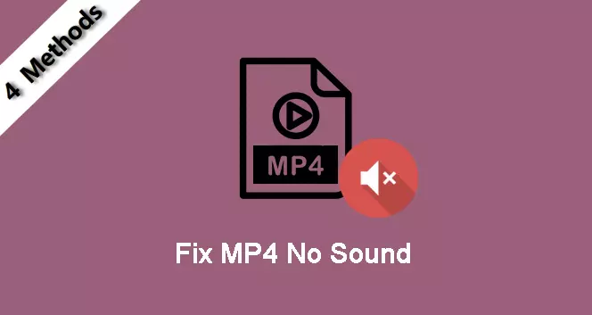 MP4 No Sound? Fix No Sound Video With 4 Methods;MP4 No Sound? Fix No Sound Video With 4 Methods!