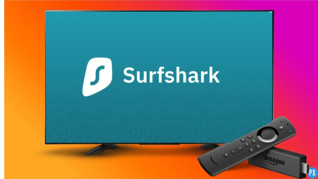 Surfshark on TV with Firestick; How to Install Surfshark on Firestick