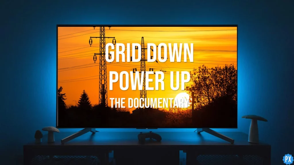 Grid Down Power Up Documentary; Where to Watch Grid Down Power Up Documentary Online