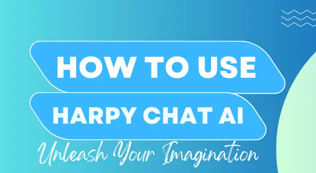 How to use Harpy Chat AI; How to Use Harpy Chat AI & Create Unique Characters