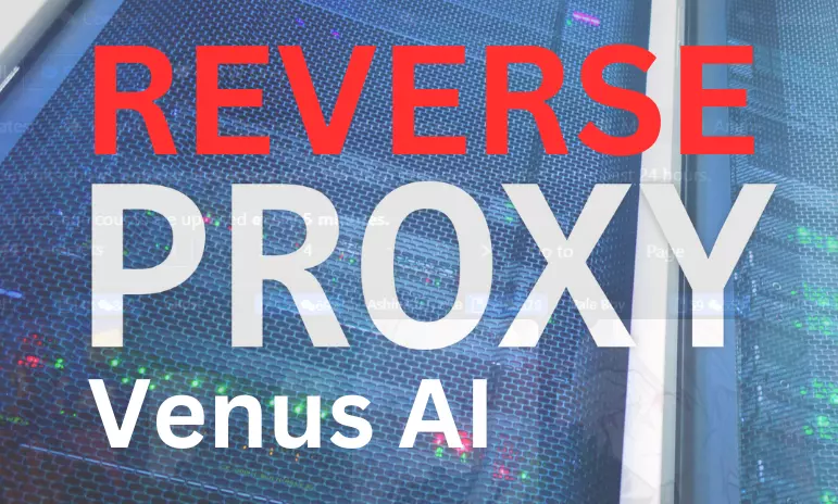 Reverse proxy Venus AI; How to Make Venus AI Reverse Proxy in Easy Steps