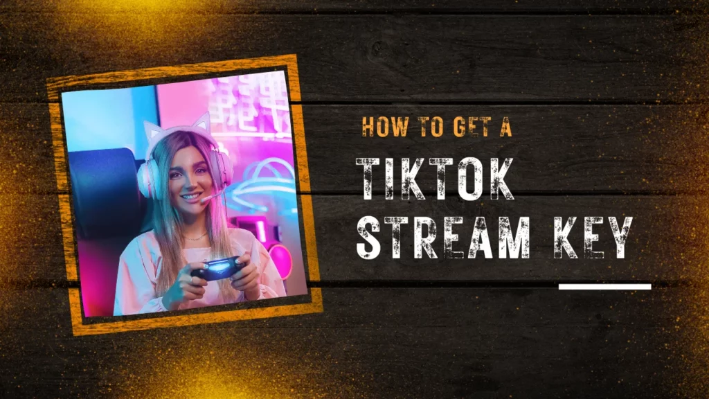 How to Get a TikTok Stream Key