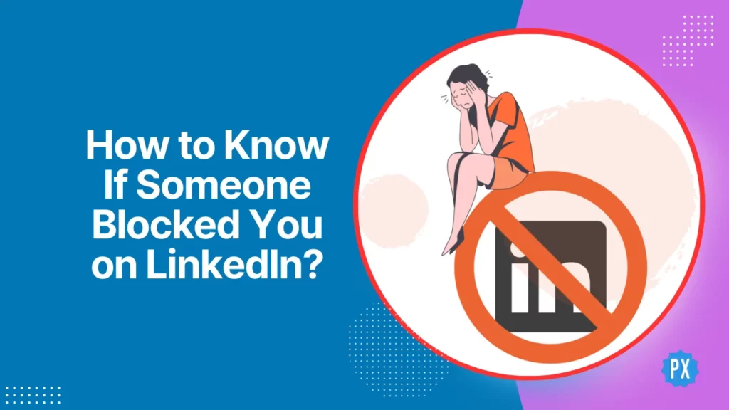 How to Know If Someone Blocked You on LinkedIn