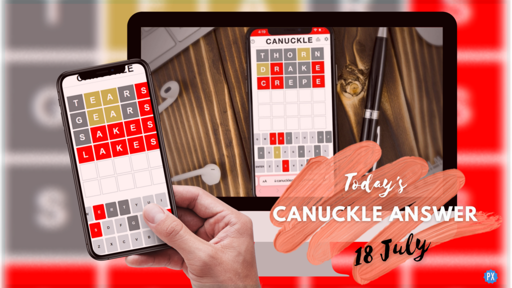 Canuckle Answer 18 July 2023 | Canuckle Answer Today #430