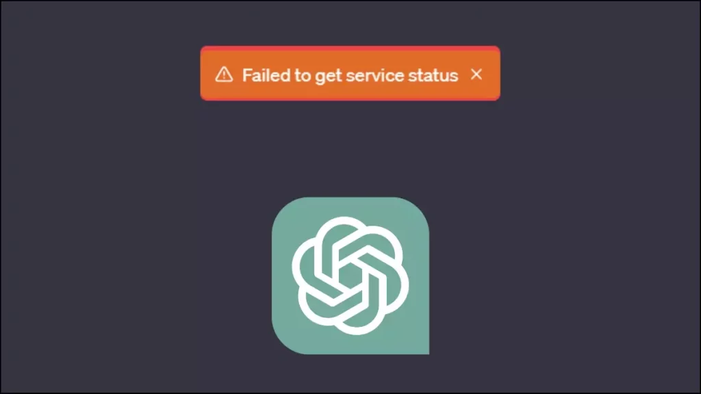 ChatGPT Failed To Get Service | Know How to Fix It