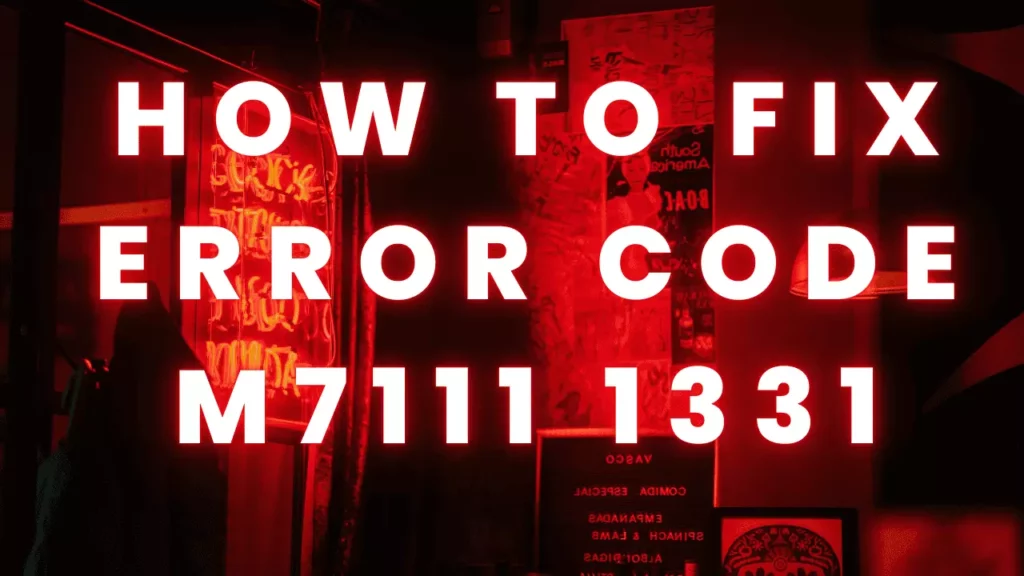 7 ways to Fix Netflix Error Code u7111-1331 | Explained