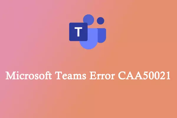 Microsoft Teams error CAA50021; How to Fix CAA50021 Error Code In 6 Simple Ways