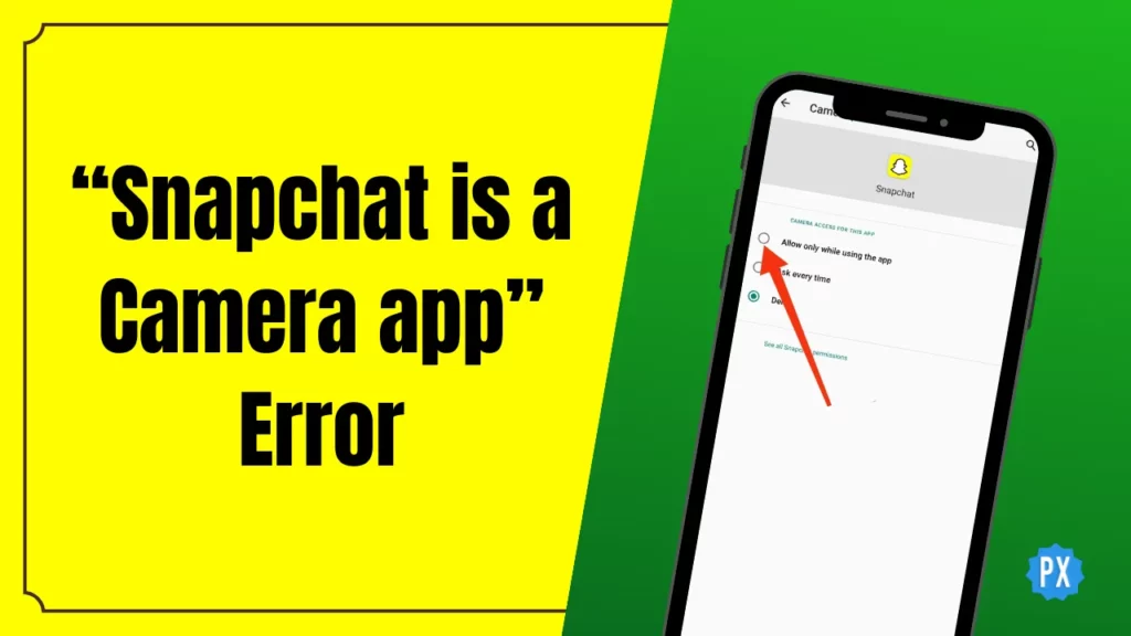 Snapchat Is A Camera App Error